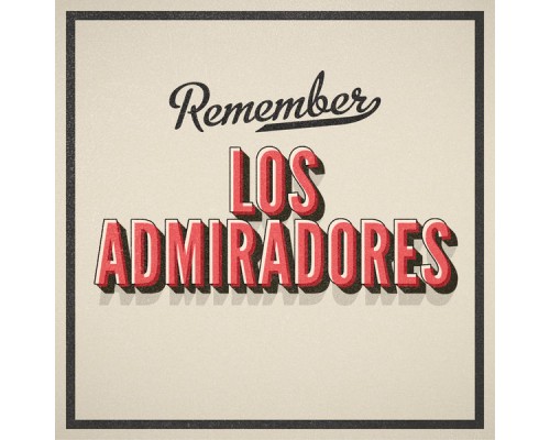 Los Admiradores - Remember