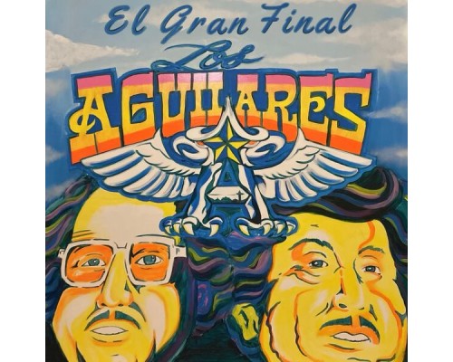 Los Aguilares - El Gran Final