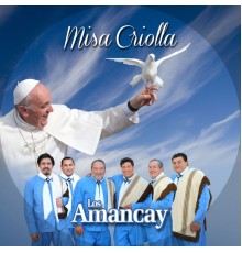 Los Amancay - La Misa Criolla