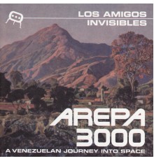 Los Amigos Invisibles - Arepa 3000