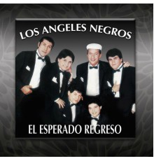 Los Angeles Negros - El Esperado Regreso