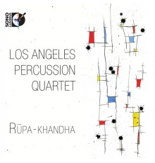 Los Angeles Percussion Quartet - Rupa-khandha