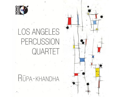 Los Angeles Percussion Quartet - Rupa-khandha