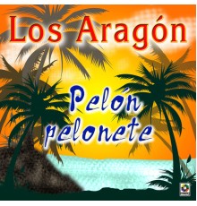 Los Aragon - Pelón Pelonete