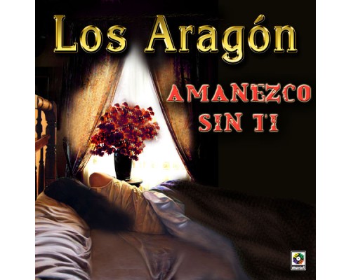 Los Aragon - Amanezco Sin Ti