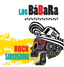 Los Bábara - Rock Sabrosound