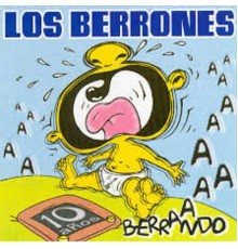 Los Berrones - 10 Años Berrando