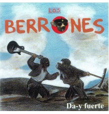 Los Berrones - Da-Y Fuerte