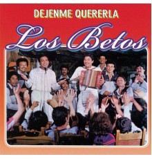 Los Betos - Dejenme Quererla