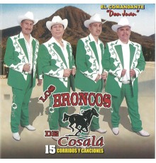 Los Broncos De Cosala - 15 Corridos Y Canciones