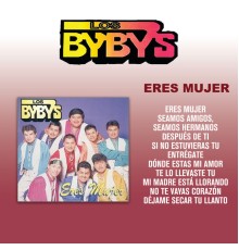 Los Byby's - Eres Mujer