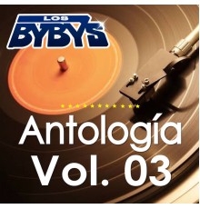 Los Byby's - Antología, Vol. 3