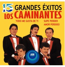 Los Caminantes - 15 Grandes Éxitos