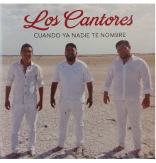 Los Cantores - Cuando Ya Nadie Te Nombre