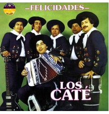 Los Caté - Felicidades