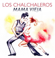 Los Chalchaleros - Mama Vieja