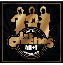 Los Chichos - 40 + 1 Aniversario 1973-2014