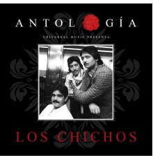 Los Chichos - Antología De Los Chichos (Remasterizado 2015)