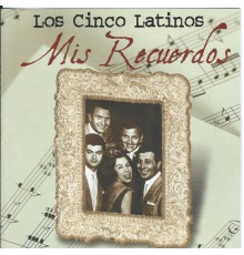 Los Cinco Latinos - Mis Recuerdos