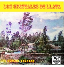 Los Cristales De Llata - Canta: Severo Salazar