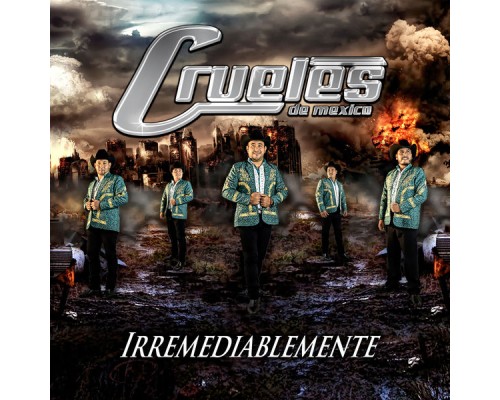 Los Crueles de Mexico - Irremediablemente