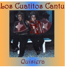 Los Cuatitos Cantu - Quisiera