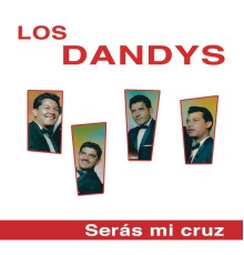 Los Dandys - Serás Mi Cruz