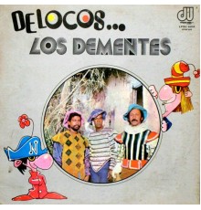 Los Dementes - De Locos...