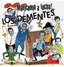 Los Dementes - Manicomio a Locha