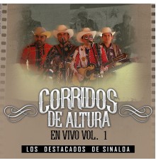 Los Destacados De Sinaloa - Corridos De Altura, Vol. 1 (En Vivo)