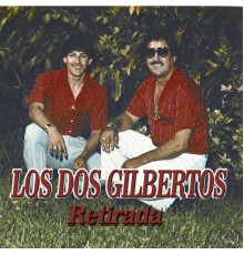 Los Dos Gilbertos - Retirada