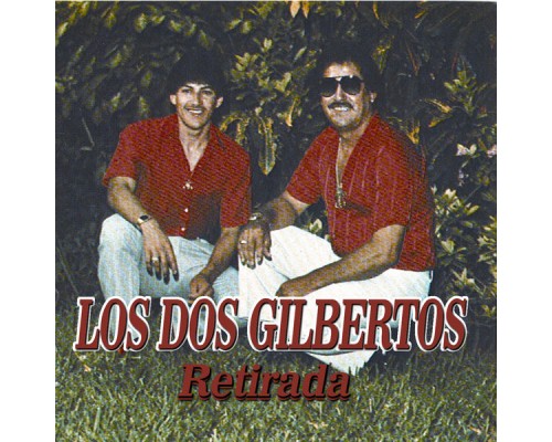 Los Dos Gilbertos - Retirada