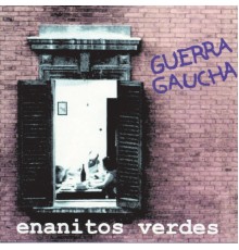 Los Enanitos Verdes - Guerra Gaucha