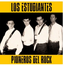 Los Estudiantes - Pioneros del Rock  (Remastered)