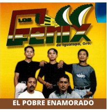 Los Fenix - El Pobre Enamorado