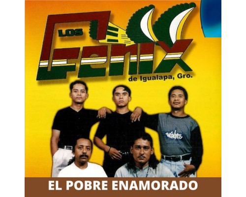 Los Fenix - El Pobre Enamorado Los Fenix - El Pobre Enamorado