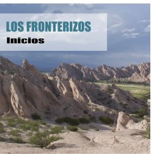 Los Fronterizos - Inicios