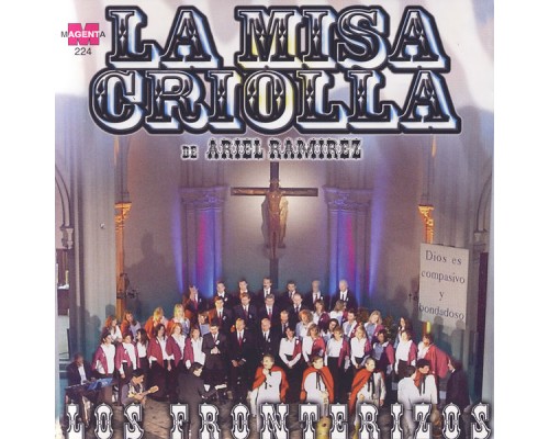 Los Fronterizos - La Misa Criolla