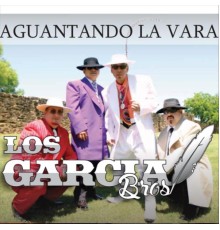 Los Garcia Bros - Aguantando la Vara