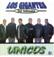 Los Gigantes del Vallenato - Unicos