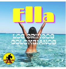 Los Gringos Colombianos - Ella