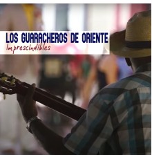 Los Guaracheros de Oriente - Imprescindibles