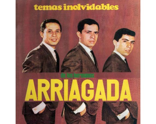 Los Hermanos Arriagada - Temas Inolvidables