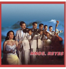 Los Hermanos Reyes - Hermanos Reyes