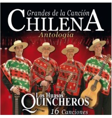 Los Huasos Quincheros - Grandes de la Canción Chilena Antología