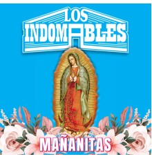 Los Indomables - Mañanitas