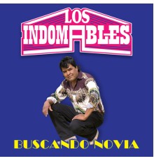 Los Indomables - Buscando Novia