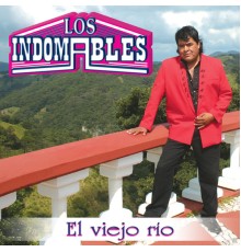 Los Indomables - El Viejo Río