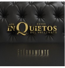 Los Inquietos Del Vallenato - Eternamente