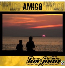 Los Joao - Amigo